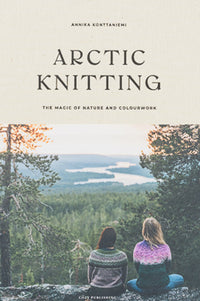 Arctic Knitting: The Magic of Nature & Colourwork by Annika Konttaniemi